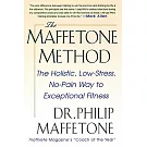 The Maffetone Method: The Holistic, Low-Stress, No-Pain Way to Exceptional Fitness