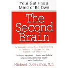 The Second Brain: A Groundbreaking New Understanding of Nervous Disorders of the Stomach and Intestine