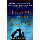 Trading in the Zone: Master the Market with Confidence, Discipline, and a Winning Attitude