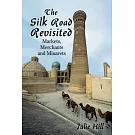 The Silk Road Revisited: Markets, Merchants and Minarets