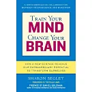 Train Your Mind, Change Your Brain: How a New Science Reveals Our Extraordinary Potential to Transform Ourselves