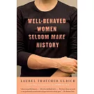 Well-Behaved Women Seldom Make History