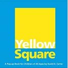 Yellow Square: A Pop-up Book for Children of All Ages