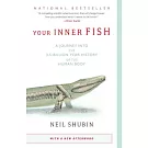 Your Inner Fish: A Journey Into the 3.5-Billion-Year History of the Human Body