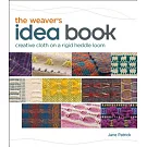 The Weaver’s Idea Book: Creative Cloth on a Rigid Heddle Loom