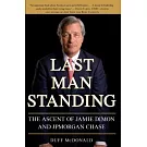 Last Man Standing: The Ascent of Jamie Dimon and JPMorgan Chase
