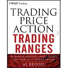 Trading Price Action Trading Ranges: Technical Analysis of Price Charts Bar by Bar for the Serious Trader