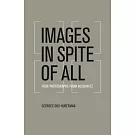 Images in Spite of All: Four Photographs from Auschwitz