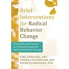 Brief Interventions for Radical Change: Principles and Practice for Focused Acceptance & Commitment Therapy