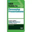 HBR Guide to Persuasive Presentations