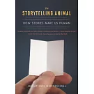 The Storytelling Animal: How Stories Make Us Human