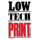 Low-Tech Print: Contemporary Hand-Made Printing