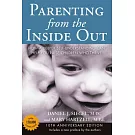 Parenting from the Inside Out: How a Deeper Self-Understanding Can Help You Raise Children Who Thrive: 10th Anniversary Edition