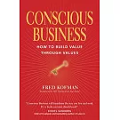 Conscious Business: How to Build Value Through Values