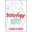 Bumpology: The Myth-Busting Pregnancy Book for Curious Parents-To-Be