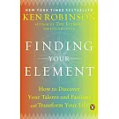 Finding Your Element: How to Discover Your Talents and Passions and Transform Your Life