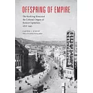Offspring of Empire: The Koch’ang Kims and the Colonial Origins of Korean Capitalism 1876-1945