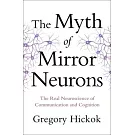 The Myth of Mirror Neurons: The Real Neuroscience of Communication and Cognition