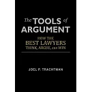 The Tools of Argument: How the Best Lawyers Think, Argue, and Win