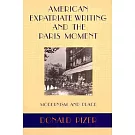 American Expatriate Writing and the Paris Moment: Modernism and Place