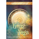Gong Yoga: Healing and Enlightenment Through Sound