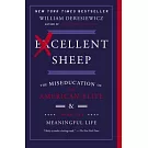 Excellent Sheep: The Miseducation of the American Elite and the Way to a Meaningful Life