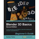 Blender 3D Basics Beginner’s Guide: A Quick and Easy-to-use Guide to Create 3d Modeling and Animation Using Blender 2.7