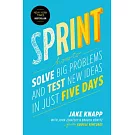 Sprint: How to Solve Big Problems and Test New Ideas in Just Five Days