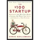 The ＄100 Startup: Reinvent the Way You Make a Living, Do What You Love, and Create a New Future