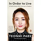 In Order to Live: A North Korean Girl’s Journey to Freedom