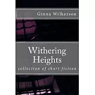 Withering Heights: Collection of Short Fiction