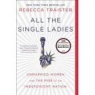 All the Single Ladies: Unmarried Women and the Rise of an Independent Nation