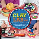 Clay Lab for Kids: 52 Projects to Make, Model, and Mold with Air-Dry, Polymer, and Homemade Clay