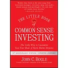 The Little Book of Common Sense Investing: The Only Way to Guarantee Your Fair Share of Stock Market Returns