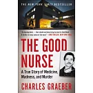 The Good Nurse: A True Story of Medicine, Madness, and Murder