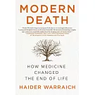 Modern Death: How Medicine Changed the End of Life