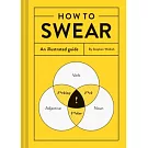 How to Swear: An Illustrated Guide (Dictionary for Swear Words, Funny Gift, Book about Cursing)