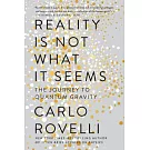 Reality Is Not What It Seems: The Journey to Quantum Gravity
