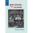 Revising the Clinic: Vision and Representation in Victorian Medical Narrative and the Novel