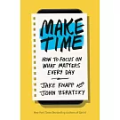 Make Time: How to Focus on What Matters Every Day