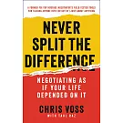 Never Split the Difference: Negotiating As If Your Life Depended On It