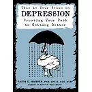 This Is Your Brain on Depression: Creating a Path to Getting Better