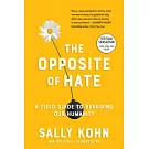 The Opposite of Hate: A Field Guide to Repairing Our Humanity
