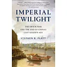 Imperial Twilight: The Opium War and the End of China’s Last Golden Age