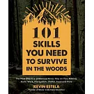 101 Skills You Need to Survive in the Woods: The Most Effective Wilderness Know-how on Fire-Making, Knife Work, Navigation, Shel