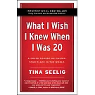What I Wish I Knew When I Was 20 - 10th Anniversary Edition: A Crash Course on Making Your Place in the World