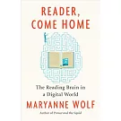 Reader, Come Home: The Reading Brain in a Digital World