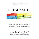Permission to Feel: Unlocking the Power of Emotions to Help Our Kids, Ourselves, and Our Society Thrive