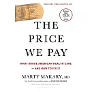 The Price We Pay: What Broke American Health Care--And How to Fix It