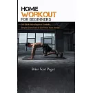 Home Workout for Beginners: Get Back into Shape in 5 Weeks, Simple Exercises to Do from Your Home